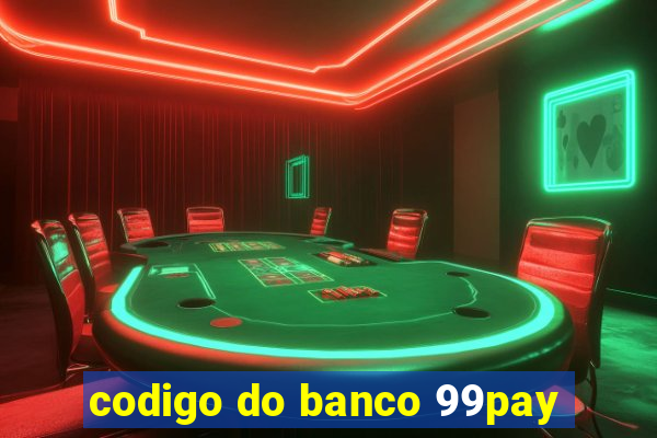 codigo do banco 99pay